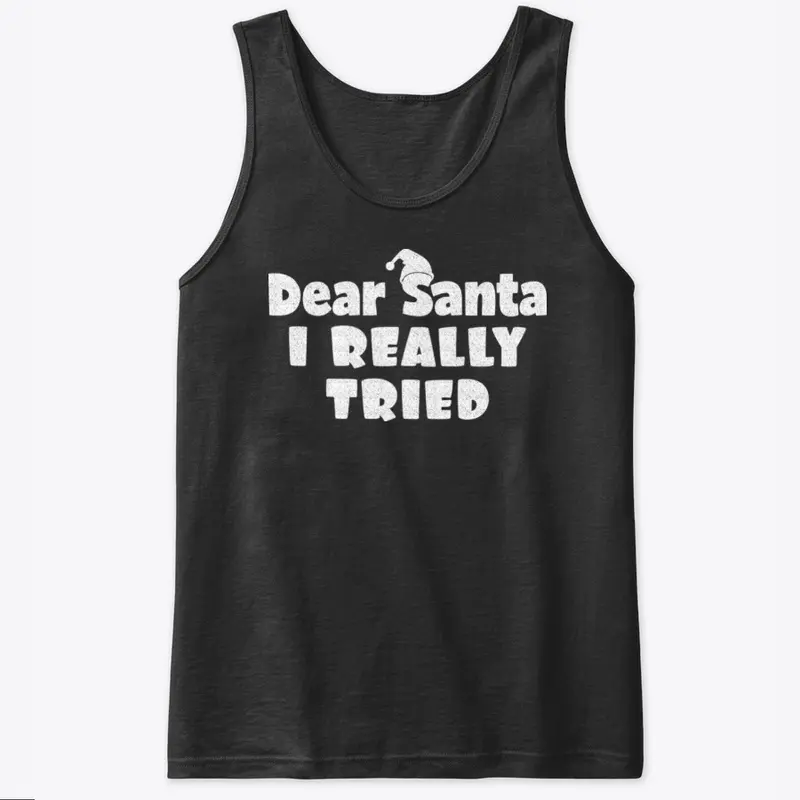 Dear Santa, I Really Tried Tshirt Design