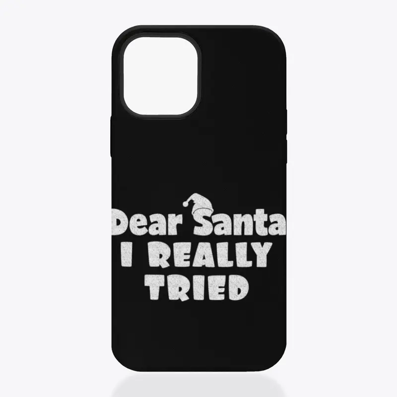 Dear Santa, I Really Tried Tshirt Design