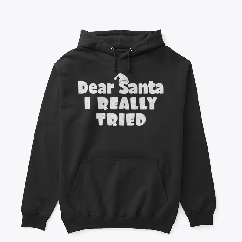 Dear Santa, I Really Tried Tshirt Design