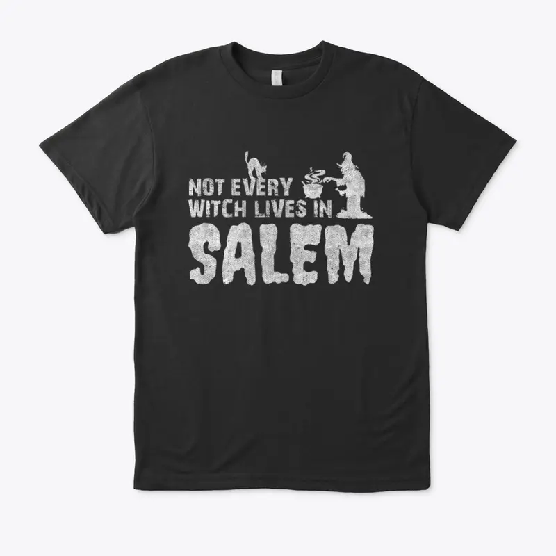 Not Every Witch Lives In Salem T-Shirt