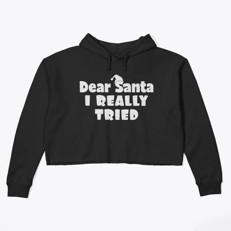 Dear Santa, I Really Tried Tshirt Design