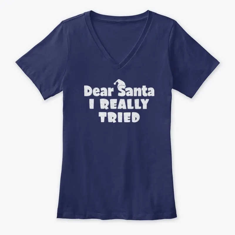 Dear Santa, I Really Tried Tshirt Design