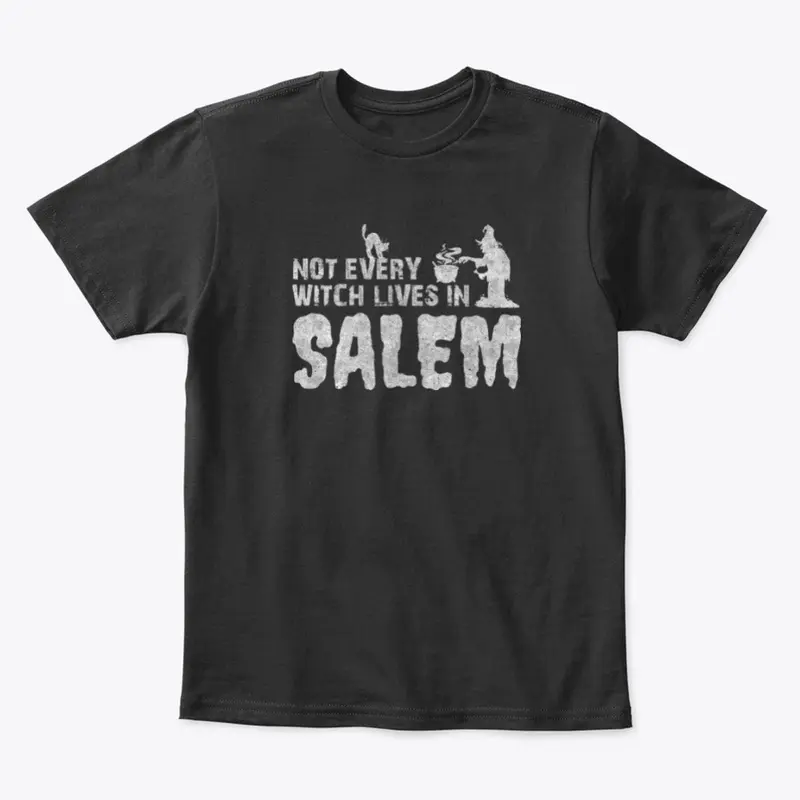 Not Every Witch Lives In Salem T-Shirt