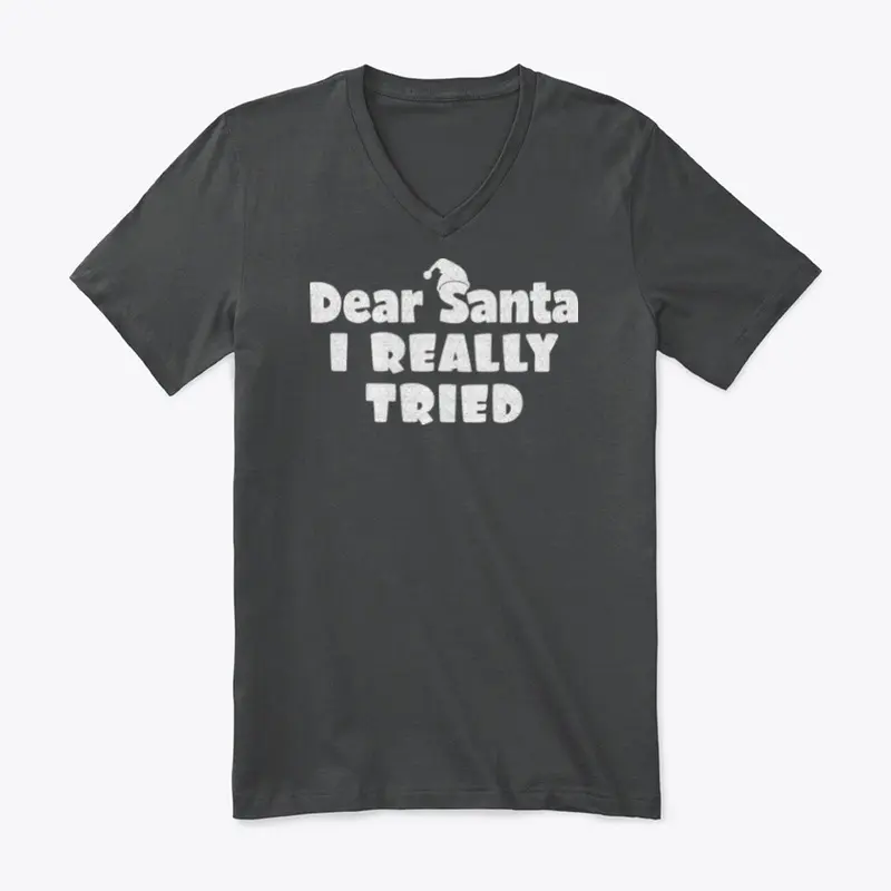 Dear Santa, I Really Tried Tshirt Design