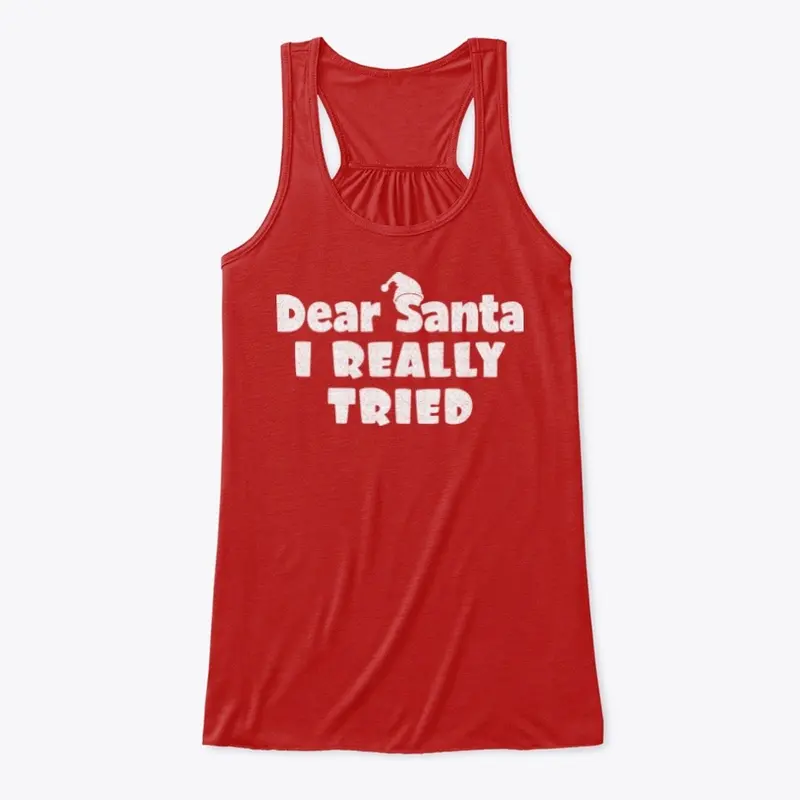 Dear Santa, I Really Tried Tshirt Design