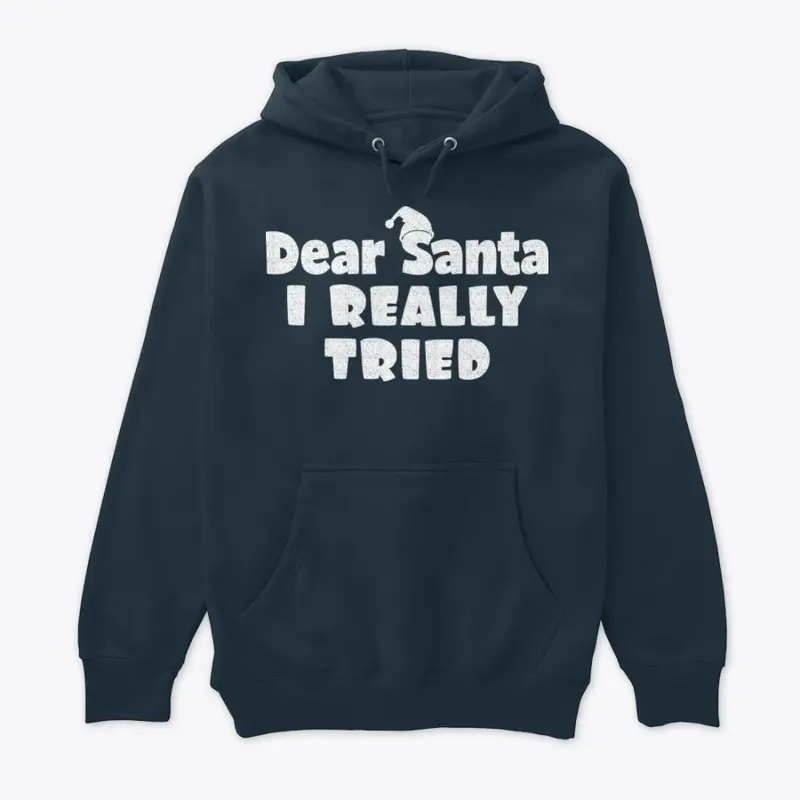 Dear Santa, I Really Tried Tshirt Design